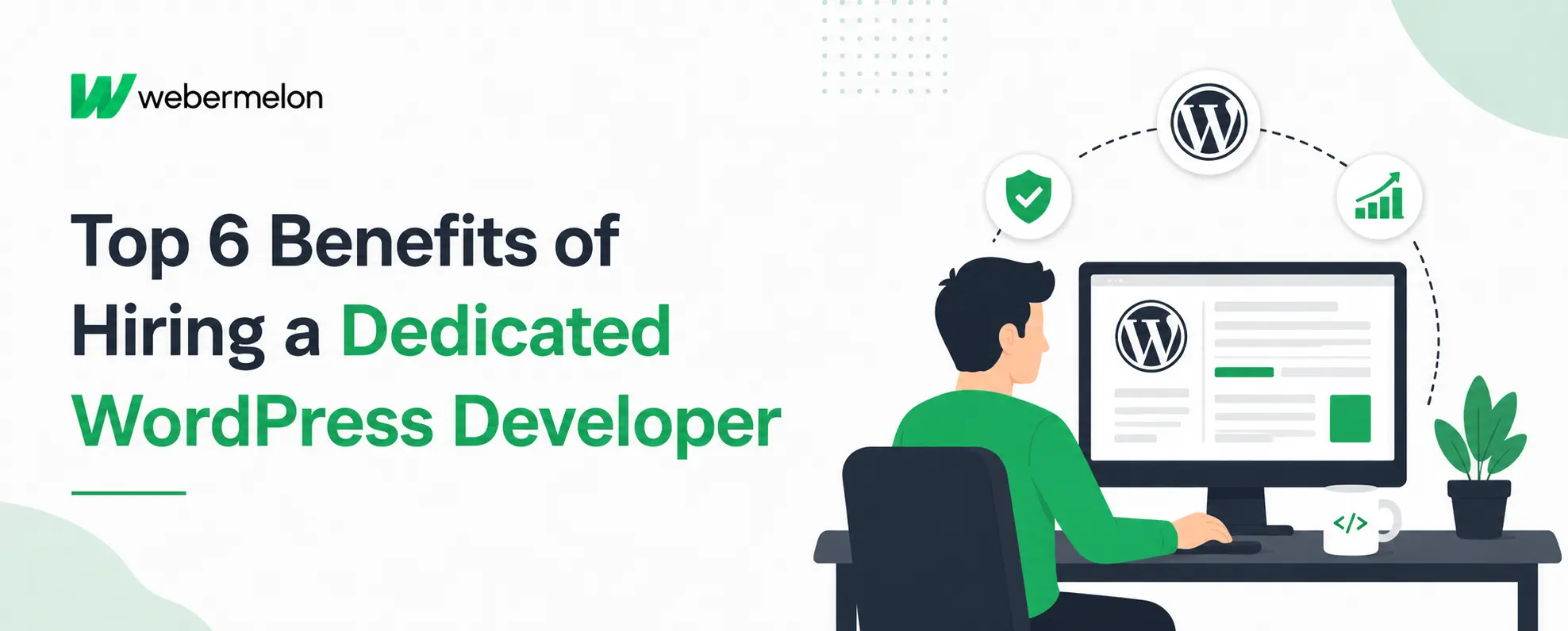 6 benefits of hiring a dedicated wordpress developer